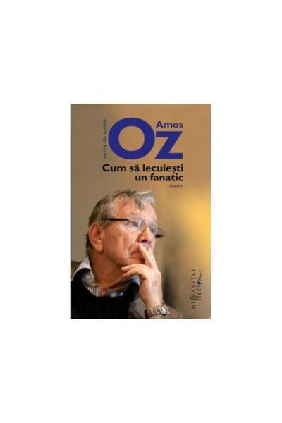 Editura Humanitas Fiction Cum sa lecuiesti un fanatic, Amos Oz
