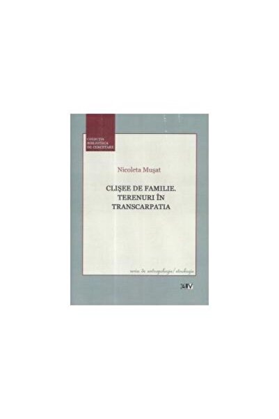 Editura Universitatii de Vest Clisee de familie. Terenuri in Transcarpatia, Nico