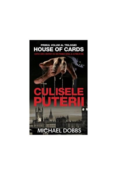 Editura Rao Books Culisele puterii. Volumul 1 al trilogiei House of