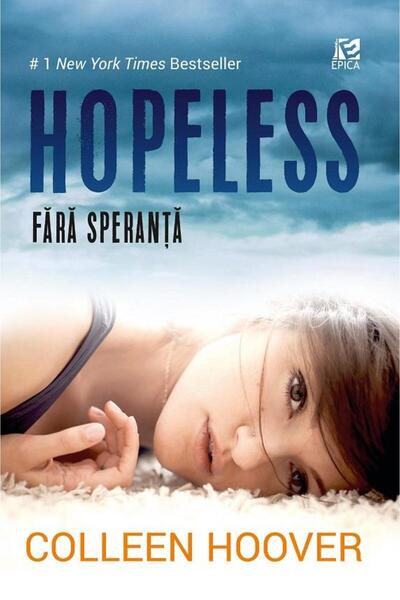 Editura Epica Hopeless. Fara speranta, Colleen Hoover