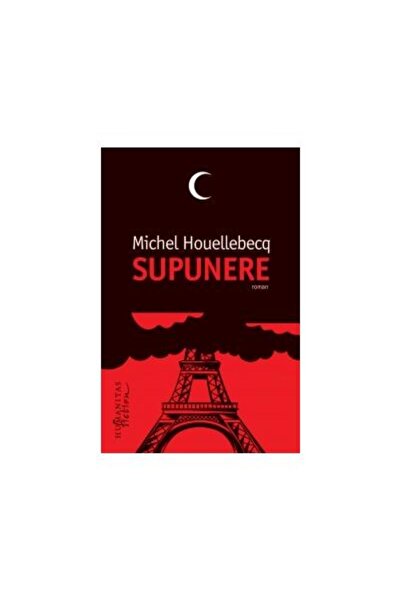 Editura Humanitas Fiction Supunere, Michel Houellebecq