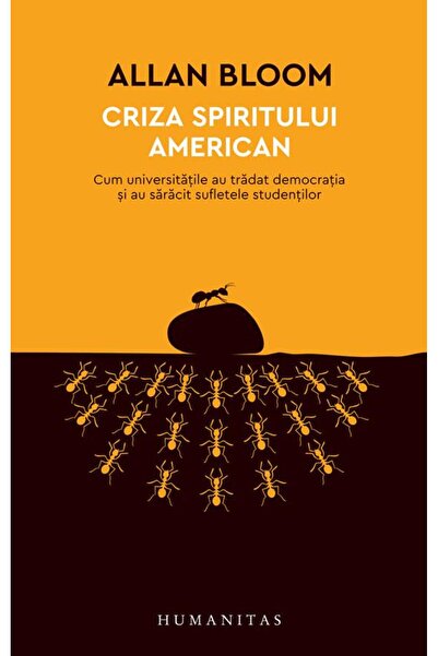 Editura Humanitas Criza spiritului american. Cum universitatile au t