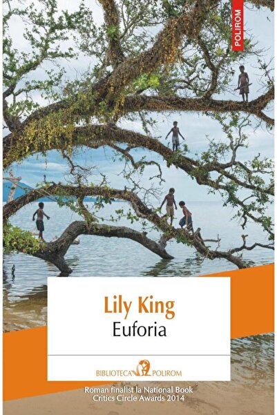 Editura Polirom Euforia, Lily King