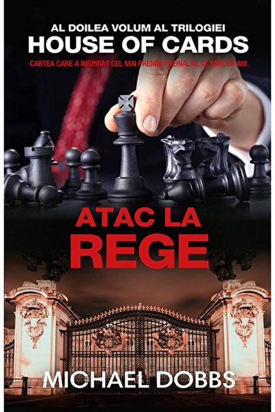 Editura Rao Books Atac la rege. Volumul 2 al trilogiei House of Card