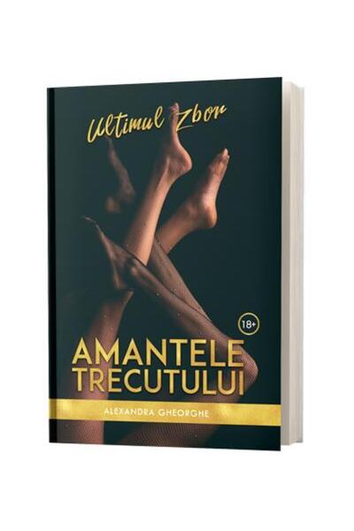 Editura Stylished Amantele Trecutului. Ultimul Zbor, Alexandra Gheor