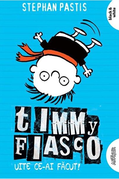 Editura Arthur Timmy Fiasco 2. Uite ce-ai facut (paperback), Step