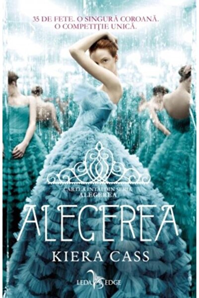 Editura Leda Alegerea. Cartea intai din seria Alegerea, Kiera C