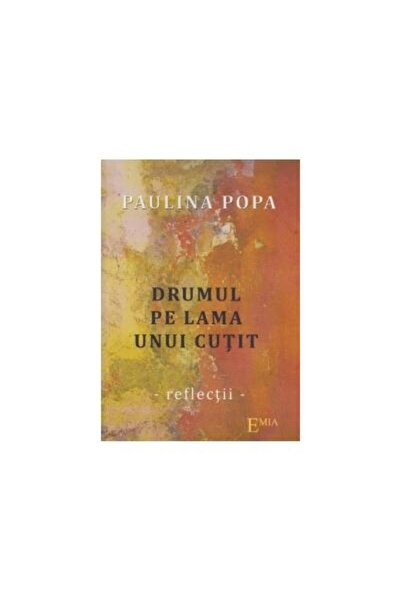 Editura Emia Drumul pe lama unui cutit, Paulina Popa
