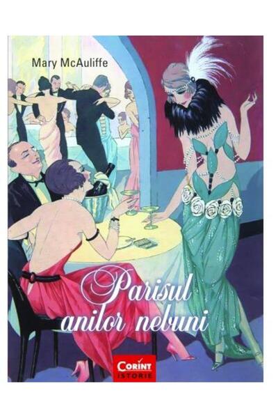 Editura Corint Parisul anilor nebuni, Mary McAuliffe