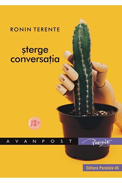 Editura Paralela 45 Sterge conversatia, poezie, 18 +, Ronin Terente