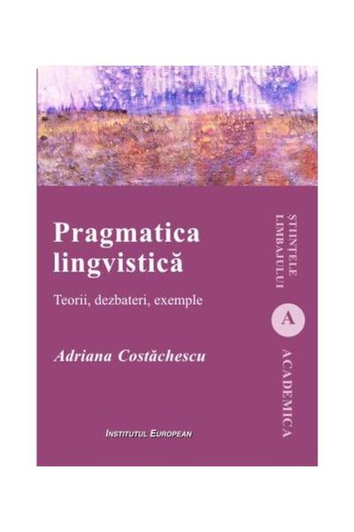 Editura Institutul European Linguistic pragmatics. Theories, debates, examples