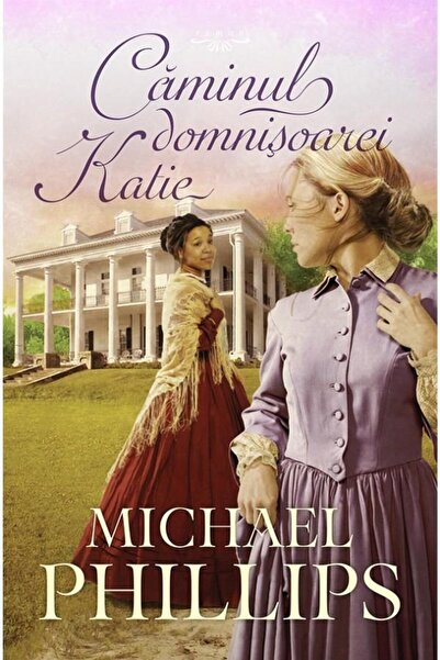 Editura Casa Cartii Caminul domnisoarei Katie. Volumul 4, MICHAEL PHIL