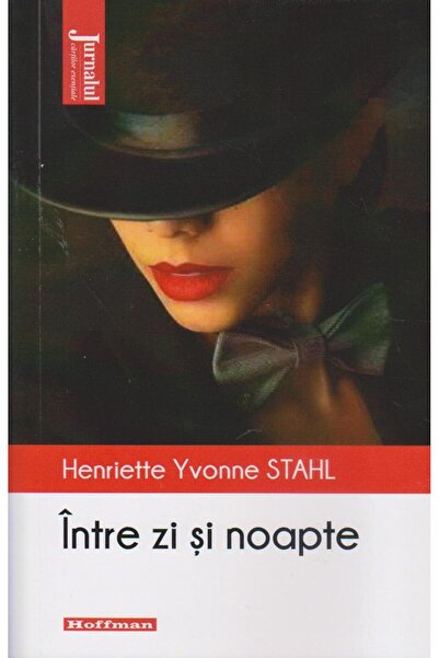 Editura Hoffman Intre zi si noapte, Henriette Yvonne Stahl