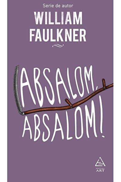 Editura Art Absalom, Absalom!, William Faulkner
