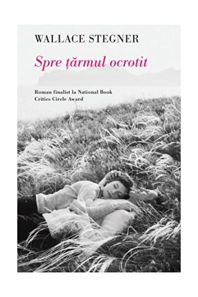 Editura Litera Spre tarmul ocrotit, Wallace Stegner
