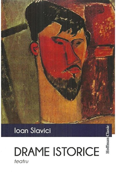 Editura Hoffman Drame istorice. Teatru, Ioan Slavici