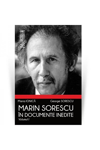 Editura Hoffman Marin Sorescu in documente inedite, Volumul I, Geo