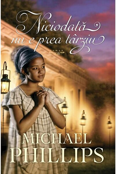 Editura Casa Cartii Niciodata nu e prea tarziu. Volumul 3, MICHAEL PHI