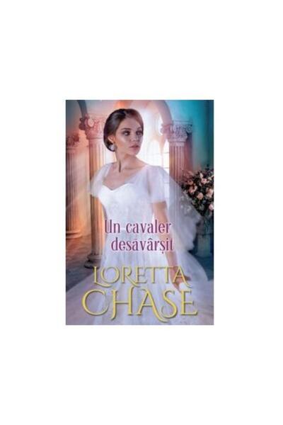 Editura Litera Un cavaler desavarsit, Loretta Chase