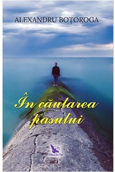 Editura For You In cautarea pasului, Alexandru Botoroga