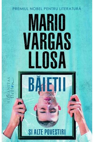Editura Humanitas Fiction Baietii si alte povestiri, Mario Vargas Llosa