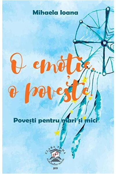 Editura Clara Toma Publishing House O emotie, o poveste. Povesti pentru mari ...