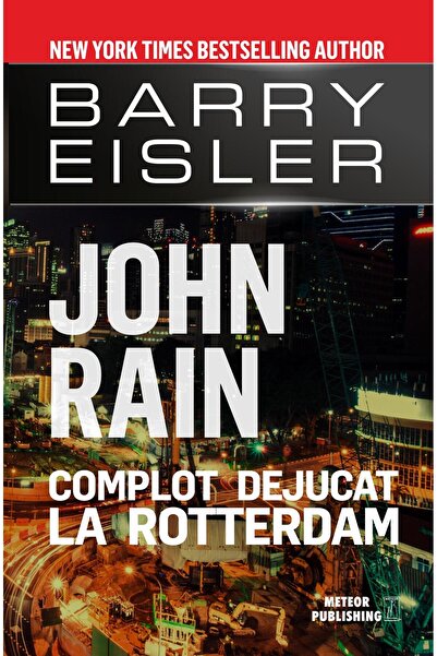 Editura Meteor Press John Rain. Complot dejucat la Rotterdam, Barry Eis