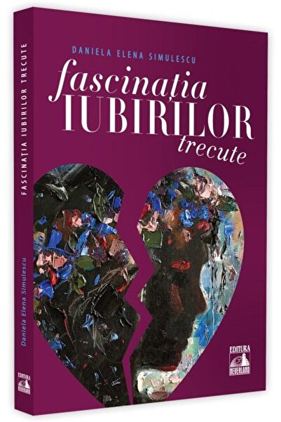 Editura Neverland Fascinatia iubirilor trecute, Daniela Elena Simule