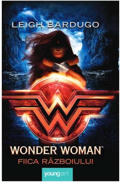 Editura Young Art Wonder Woman. Fiica Razboiului, Leigh Bardugo
