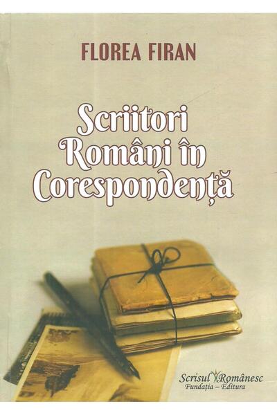 Editura Scrisul Romanesc Scriitori romani in corespondenta, Florea Firan