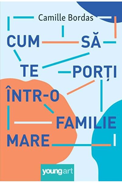 Editura Young Art Cum sa te porti intr-o familie mare, Camille Borda