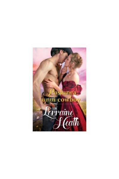 Editura Litera Pasiunea unui cowboy, Lorraine Heath