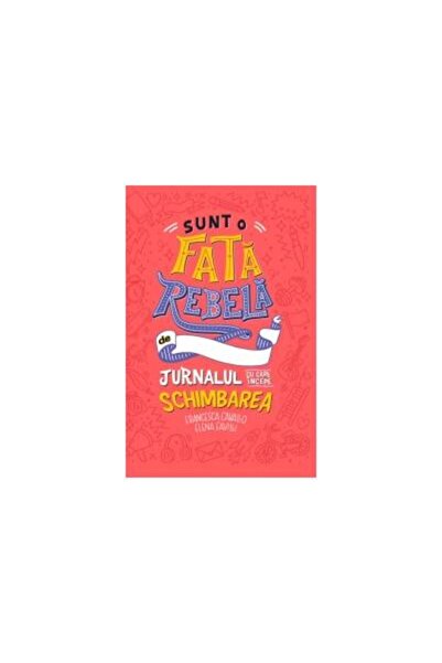 Editura Litera Sunt o fata rebela. Jurnalul cu care incepe schimb