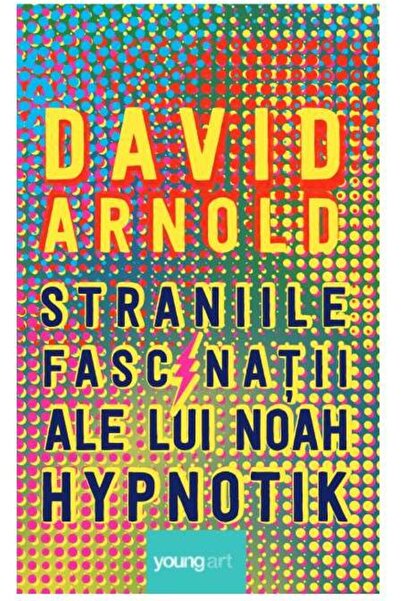 Editura Young Art Straniile fascinatii ale lui Noah Hypnotik, David