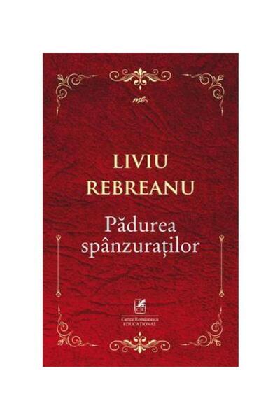 Editura Cartea Romaneasca Educational Padurea spanzuratilor, Liviu Rebreanu