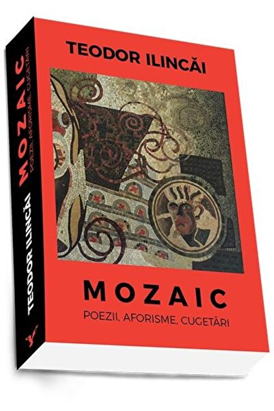 Editura Preda Publishing Mozaic. Poezii, aforisme, cugetari, Teodor Ilincai