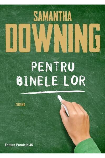 Editura Paralela 45 Pentru binele lor, Samantha Downing