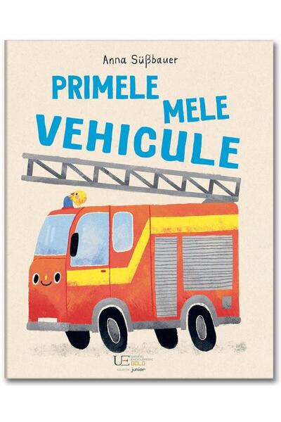 Editura Univers Enciclopedic Junior Primele mele vehicule, Anna Sußbauer