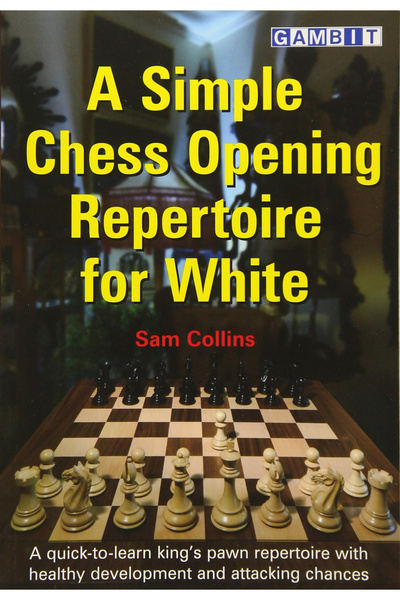 Gambit Un repertoriu simplu de deschideri de șah pentru alb - Sam Collins
