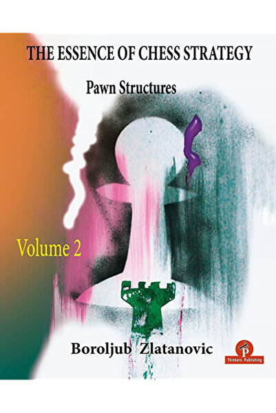 Thinkers Publishing Carte : The Essence of Chess Strategy - Volume 2 : Pawn S...