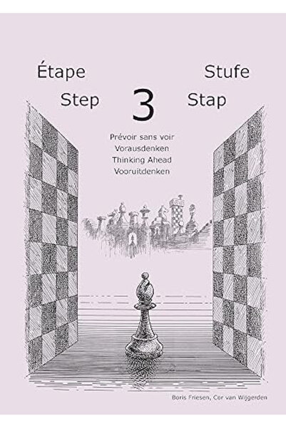 Step By Step Învățarea șahului - Caiet de lucru - Pasul 3 Gândire anticipativă - Caiet de exerciții
