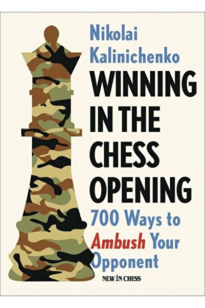 New In Chess Carte: Câștigarea la deschiderea de șah: 700 de moduri de a-ți ambuscada adversarul, Nikolay Kalinichenko