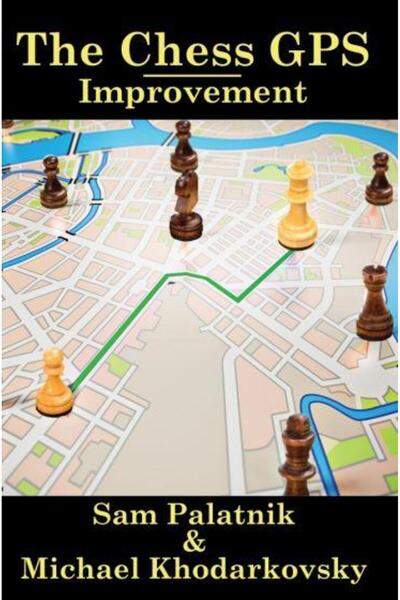 Wildside Press Carte : The Chess GPS: Improvement - Sam Palatnik & Michael Kh...