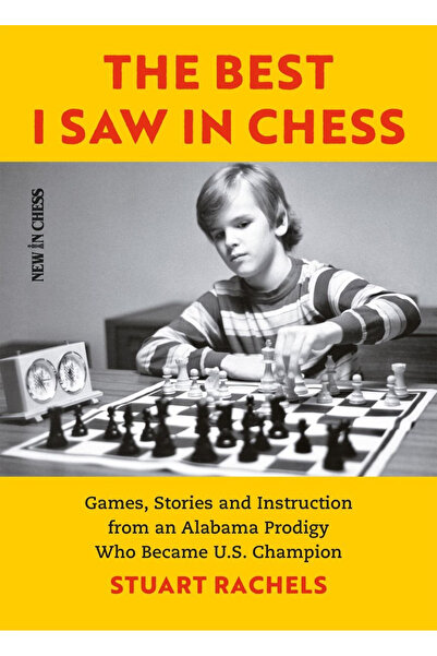 New In Chess CARTE: Cele mai bune jocuri de șah pe care le-am văzut - Stuart Rachels