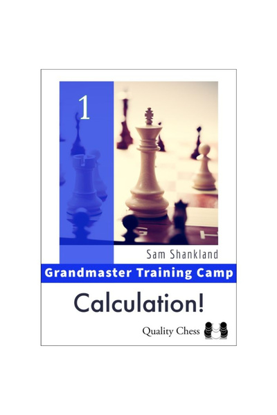 Quality Chess Carte: Tabăra de Antrenament pentru Mari Maeștri 1 - Calcul! - ...