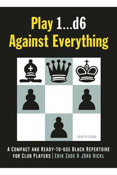 New In Chess Carte: Joacă 1...d6 împotriva oricărui lucru: Un repertoriu negr...