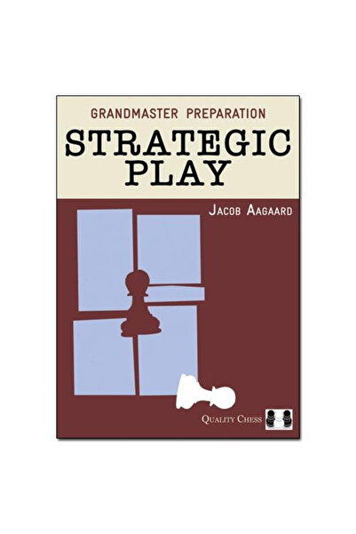 Quality Chess Hartă: Pregătirea GM - Joc strategic - Jacob Aagaard