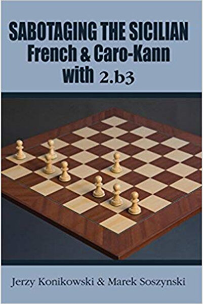 Russell Enterprises Inc Carte : Sabotaging the Sicilian, French & Caro-Kann with 2.b3 - Jerzy Konikowski & Marek Soszynski