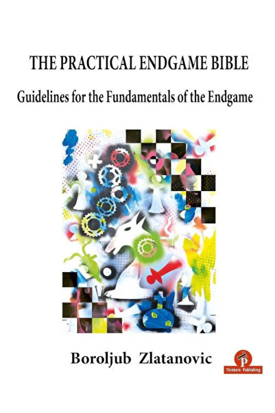 Thinkers Publishing CARTE: The Practical Endgame Bible, by Boroljub Zlatanovic