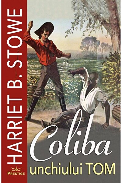 Editura Prestige Coliba unchiului Tom, Beecher-Stowe Harriet